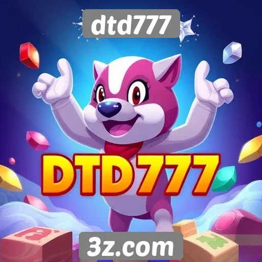 Dicas para otimizar sua experiência no dtd777